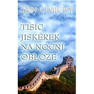 Tisíc jiskérek na noční obloze - Jan Cimický