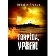 Torpéda, vpřed! - Douglas Reeman