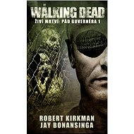 The Walking Dead-Pád Guvernéra 1 - Jay Bonansinga  Robert Kirkman