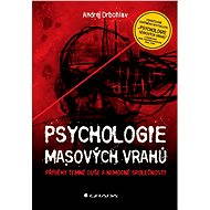 The Psychology of Mass Murderers - Andrej Drbohlav