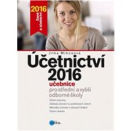 Účetnictví 2016, učebnice pro SŠ a VOŠ - Jitka Mrkosová