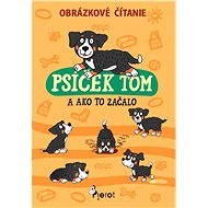 Psíček Tom a ako to začalo- obrázkové čítanie - ing. Petr Šulc Ph.D.