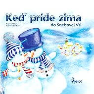 Keď príde zima do Snehovej Vsi - Peter S. Milan