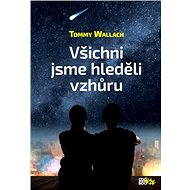 Všichni jsme hleděli vzhůru - Tommy Wallach