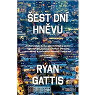 Šest dní hněvu - Ryan Gattis