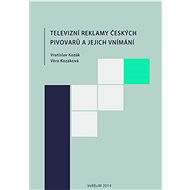 Televizní reklamy českých pivovarů a jejich vnímání - Vratislav Kozák