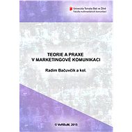 Teorie a praxe v marketingové komunikaci - Radim Bačuvčík