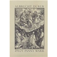 Život Panny Marie - Albrecht Dürer