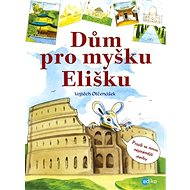 Dům pro myšku Elišku - Vojtěch Otčenášek