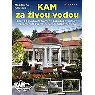 KAM za živou vodou - Magdalena Karelová