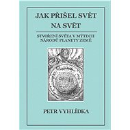 Jak přišel svět na svět - Petr Vyhlídka