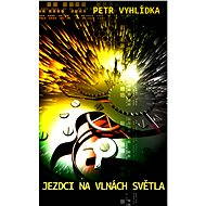 Jezdci na vlnách světla - Petr Vyhlídka