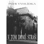 V tom domě straší - Petr Vyhlídka