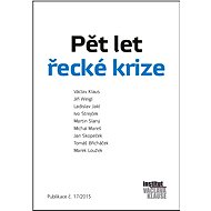 Pět let řecké krize - Václav Klaus  Jiří Weigl  Ivo Strejček  Ladislav Jakl