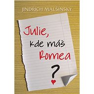 Julie, kde máš Romea? - Jindřich Malšínský