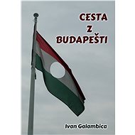 Cesta z Budapešti - Ivan Galambica