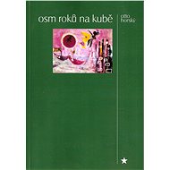 Osm roků na Kubě - Doc. Otto Horský