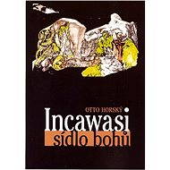 Incawasi - sídlo bohů - Doc. Otto Horský