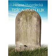 Tisíc a jeden klik - Helena Hvozdecká