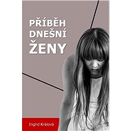 Příběh dnešní ženy - Ingrid Králová