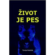 Život je pes - Tonda Paleček
