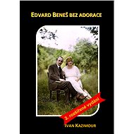 Edvard Beneš bez adorace - Ivan Kazimour
