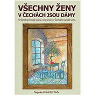 Všechny ženy v Čechách jsou dámy - Ann Hangely