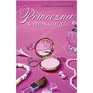 Princezna k pronajmutí - Lindsey Leavittová