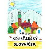 Křesťanský slovníček - Jiří Glet