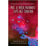 Proč je bdělá pozornost lepší než čokoláda - David Michie