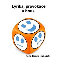 Lyrika, provokace a hnus - René Racek Matlášek