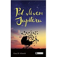 Pod vlivem Jupiteru - Gary D. Schmindt