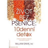 Život bez pšenice: 10denní detox - William Davis
