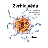 Zvrhlá věda - Ing. Pavel Houser