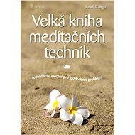 The Big Book of Meditation Techniques - Ronald D. Siegel