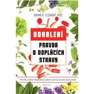 Pravda o doplňcích stravy - Brian Clement R.