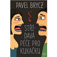 Střídavá péče pro kukačku - Pavel Brycz