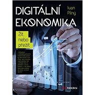 Digitální ekonomika - Ivan Pilný