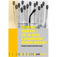 Syndrom vyhoření - Jak se prací a pomáháním druhým nezničit - Ján Praško