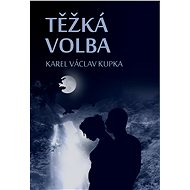 Těžká volba - Karel Václav Kupka