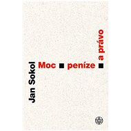 Moc, peníze a právo - Jan Sokol