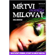 Mŕtvi nemôžu milovať  - Erika Jarkovská