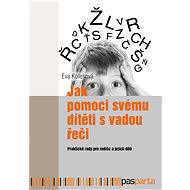 Jak pomoci svému dítěti s vadou řeči - Eva Kolesová