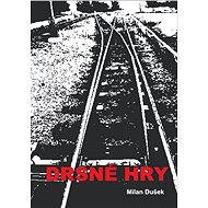 Drsné hry - Milan Dušek