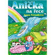 Anička na řece - Ivana Peroutková