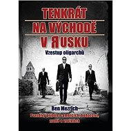 Tenkrát na východě v Rusku - Ben Mezrich