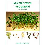 Klíčení semen pro zdraví - Jana Jirková