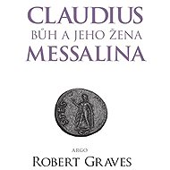 Claudius bůh a jeho žena Messalina - Robert Graves