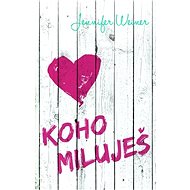 Koho miluješ - Jennifer Weinerová