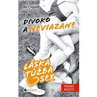Láska, túžba, sex 2 – Divoko a neviazane - Ali Cronin